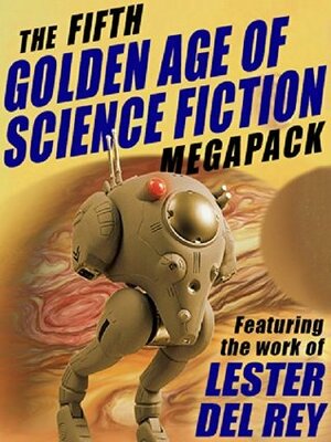 The Fifth Golden Age of Science Fiction MEGAPACK: Lester del Rey by Lester del Rey