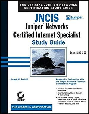 Jncis =Juniper Networks Certified Internet Specialist:Study Guide by Juniper Networks, Sybex, Joseph M. Soricelli