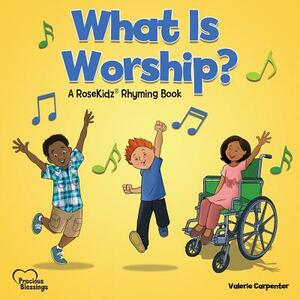 Kidz: What Is Worship? Picture Book by Valerie Carpenter