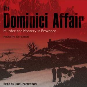 The Dominici Affair: Murder and Mystery in Provence by Martin Kitchen