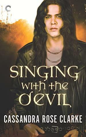 Singing with the Devil by Cassandra Rose Clarke