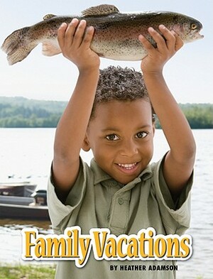 Family Vacations by Heather Adamson