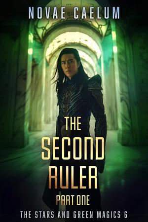 The Second Ruler: Part One by Novae Caelum