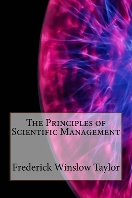 The Principles of Scientific Management by Frederick Winslow Taylor