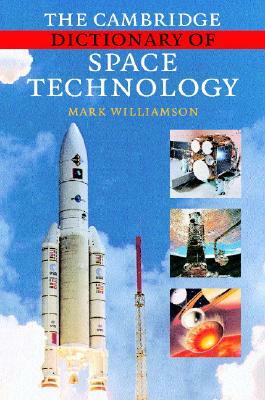 The Cambridge Dictionary of Space Technology by Mark Williamson