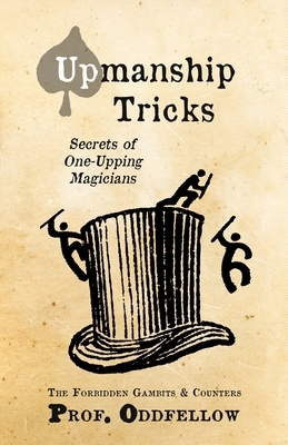 Upmanship Tricks: Secrets of One-Upping Magicians by Craig Conley, Prof Oddfellow