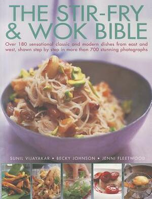The Stir-Fry & Wok Bible by Sunil Vijayakar, Jenni Fleetwood, Becky Johnson