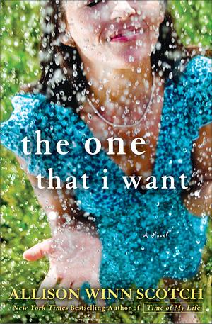 The One that I Want: A Novel by Allison Winn Scotch