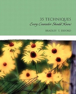 35 Techniques Every Counselor Should Know by Emily M. Bryant, Katherine A. Young, Bradley T. Erford, Susan Eaves