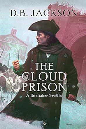 The Cloud Prison: A Thieftaker Novella by D.B. Jackson