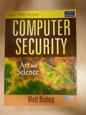 Computer Security Art and Science by Matt Bishop