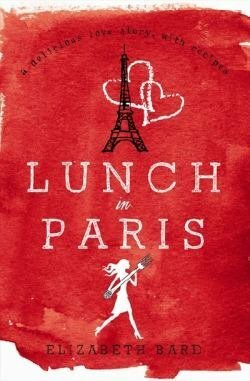 Lunch In Paris: A Delicious Love Story, With Recipes by Elizabeth Bard