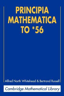 Principia Mathematica to *56 by Alfred North Whitehead, Bertrand Russell