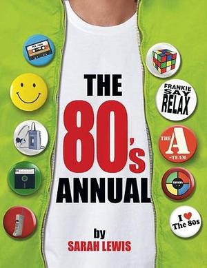 The 80's Annual by Sarah Lewis