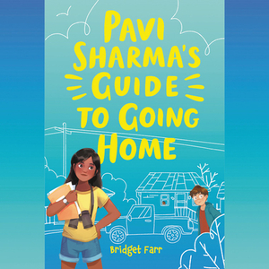 Pavi Sharma's Guide to Going Home by Bridget Farr