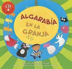 Algarabia en la granja/Farmyard Jamboree: Basado En Un Cuento Del Folclor Chileno by Margaret Read MacDonald, Sophie Fatus