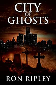 City of Ghosts (Death Hunter #1) by Ron Ripley