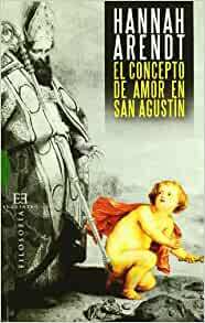 El concepto de amor en San Agustín by Hannah Arendt