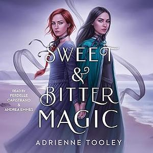 Sweet & Bitter Magic by Adrienne Tooley