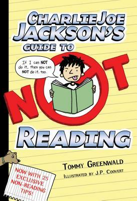 Charlie Joe Jackson's Guide to Not Reading by Tommy Greenwald