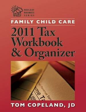 Family Child Care 2011 Tax Workbook and Organizer by Tom Copeland