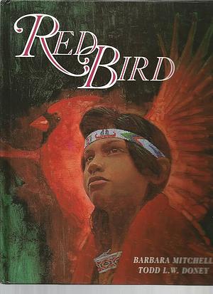 Red Bird by Barbara Mitchell, Todd L.W. Doney