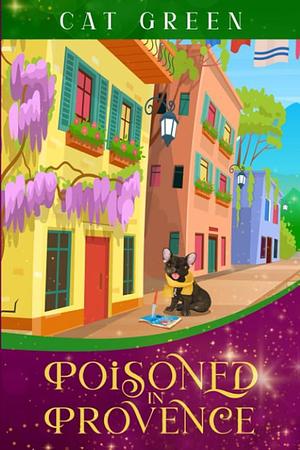 Poisoned in Provence: A Nina Brown Paranormal Cozy Mystery by Cat Green, Cat Green