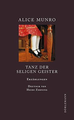 Tanz der seligen Geister: Fünfzehn Erzählungen by Alice Munro, Heidi Zerning