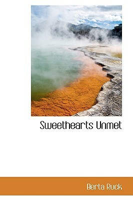 Sweethearts Unmet by Berta Ruck