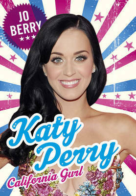 Katy Perry the Biography by Jo Berry