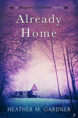 Already Home by Heather M. Gardner