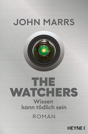 The Watchers - Wissen kann tödlich sein by John Marrs