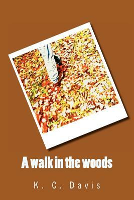 A walk in the woods by KC Davis