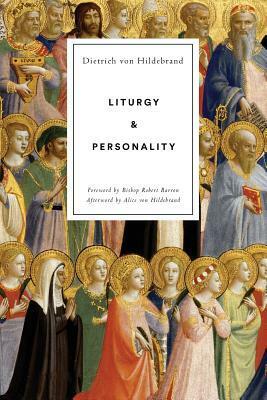 Liturgy and Personality by Robert Barron, Dietrich von Hildebrand, Alice von Hildebrand