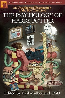 The Psychology of Harry Potter: An Unauthorized Examination of the Boy Who Lived by Neil Mulholland