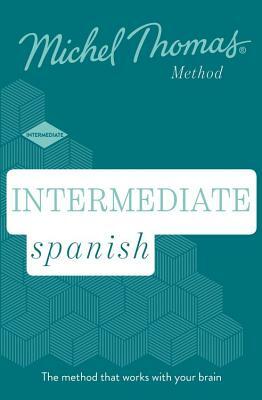 Intermediate Spanish (Learn Spanish with the Michel Thomas Method by Michel Thomas