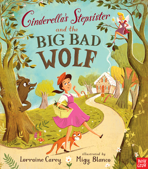 Cinderella's Stepsister and the Big Bad Wolf by Lorraine Carey, Migy Blanco