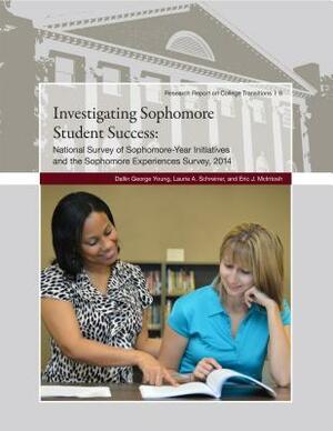 Investigating Sophomore Student Success: National Survey of Sophomore-Year Initiatives and the Sophomore Experiences Survey, 2014 by Eric J. McIntosh, Laurie A. Schreiner, Dallin George Young