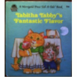 Tabitha Tabby's Fantastic Flavor (Tell-A-Tale book, #17711) by Pam Peltier, Jean Lewis