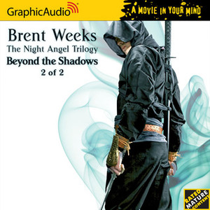 Beyond the Shadows, Part 2 of 2 by Brent Weeks