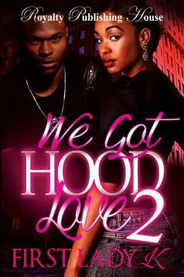 We Got Hood Love 2 by Kirsten D. Bailey