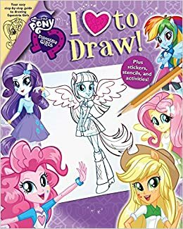 My Little Pony: Equestria Girls: I Love to Draw! by My Little Pony