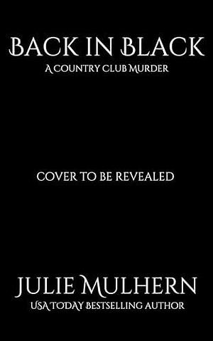 Back in Black: The Country Club Murders Book 18 by Julie Mulhern, Julie Mulhern