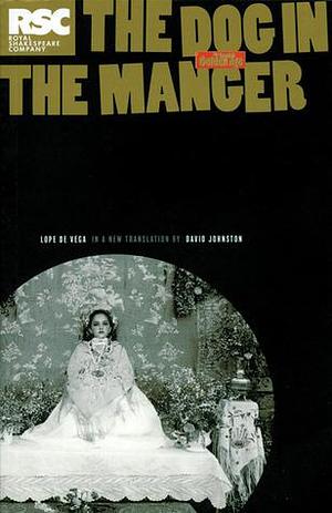 The Dog in The Manger by Lope de Vega, David Johnston