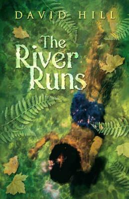 The River Runs by David Hill