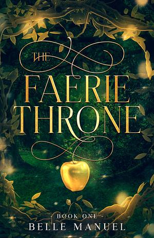 The Faerie Throne: Chronicles of Shyal by Belle Manuel, Belle Manuel
