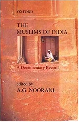 The Muslims of India: A Documentary Record by A.G. Noorani