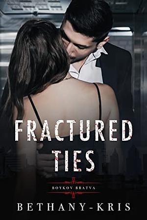 Fractured Ties by Bethany-Kris