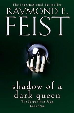 Shadow of a Dark Queen: A gripping epic fantasy adventure from the Sunday Times bestselling author by Raymond E. Feist, Raymond E. Feist