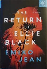 The Return of Ellie Black: A Novel by Emiko Jean